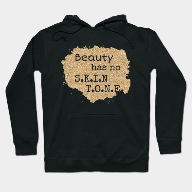 Beauty has no skin tone, beautiful skin T-Shirt, Melanin t-shirt Hoodie by NooHringShop